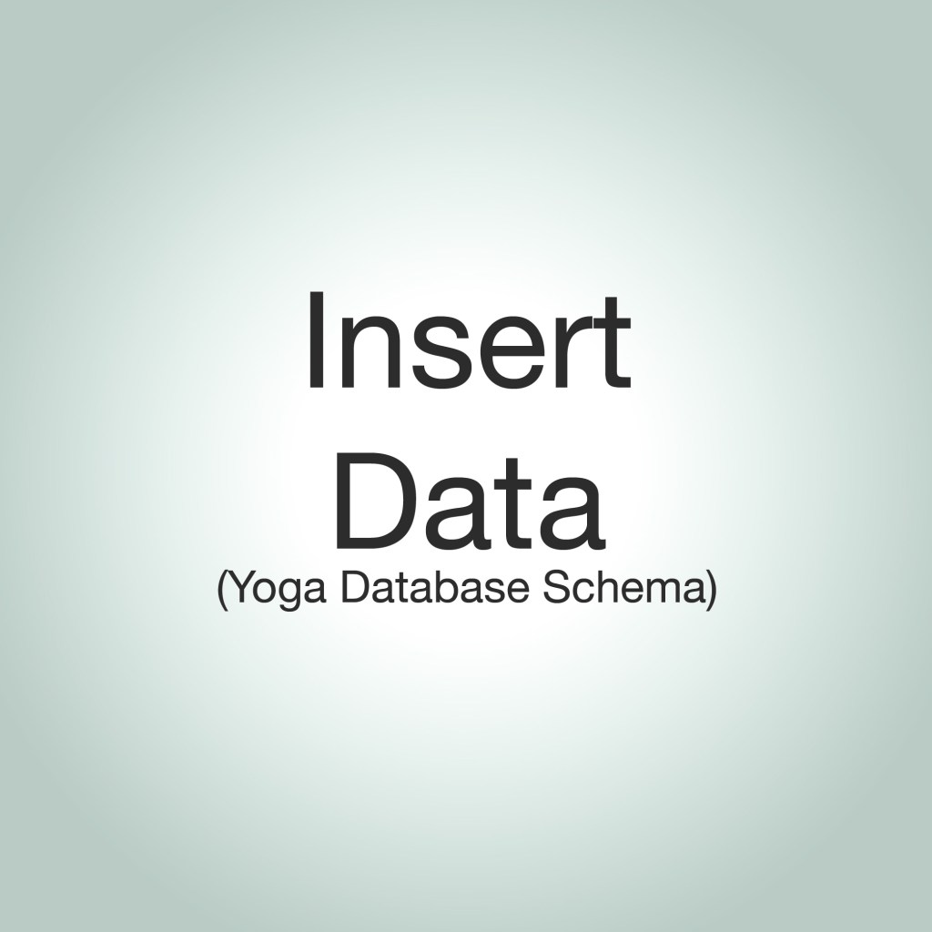 Inserting Data For Our Yoga&nbsp;Database